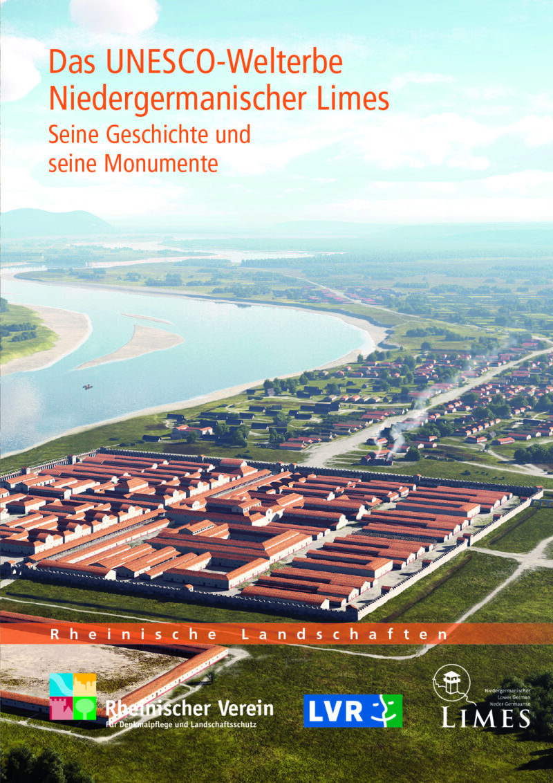 Das UNESCO-Welterbe Niedergermanischer Limes - Seine Geschichte und seine Monumente